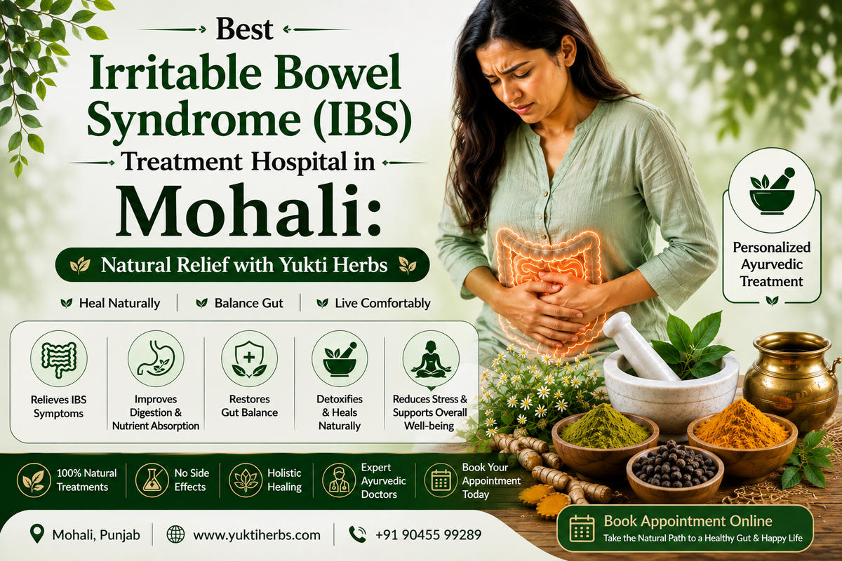 Best Irritable Bowel Syndrome (IBS) Treatment Hospital in Mohali: Natural Relief with Yukti Herbs
