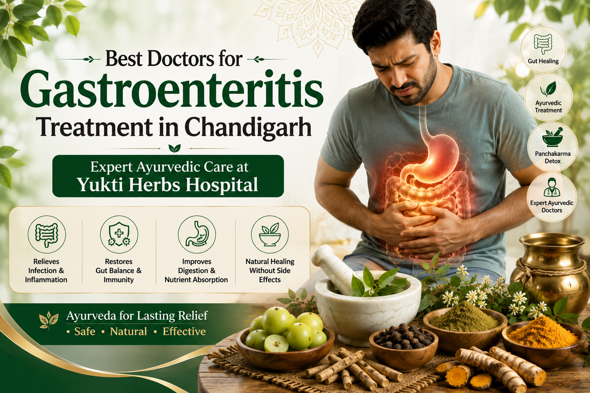 Best Doctors for Gastroenteritis Treatment in Chandigarh | Expert Ayurvedic Care at Yukti Herbs Hospital