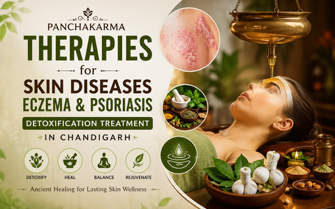 Panchakarma Therapies for Skin Diseases — Eczema & Psoriasis Detoxification Treatment in Chandigarh