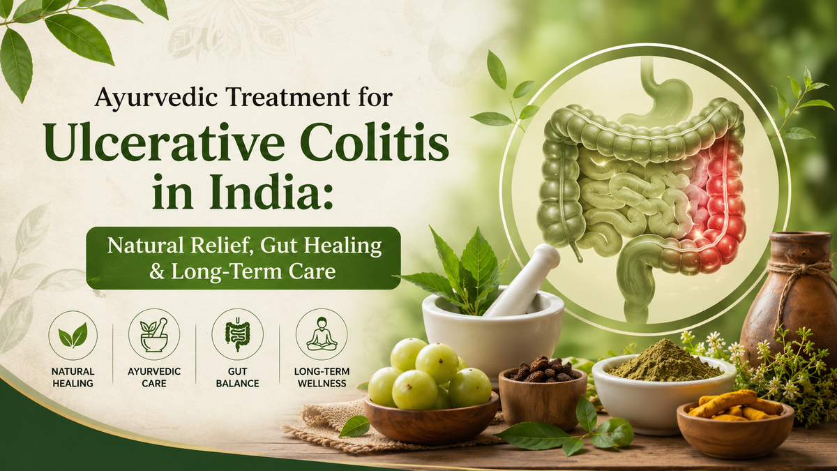 Ayurvedic Treatment for Ulcerative Colitis in India: Natural Relief, Gut Healing & Long-Term Care