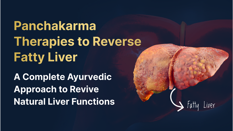 Panchakarma for Fatty Liver Reversal