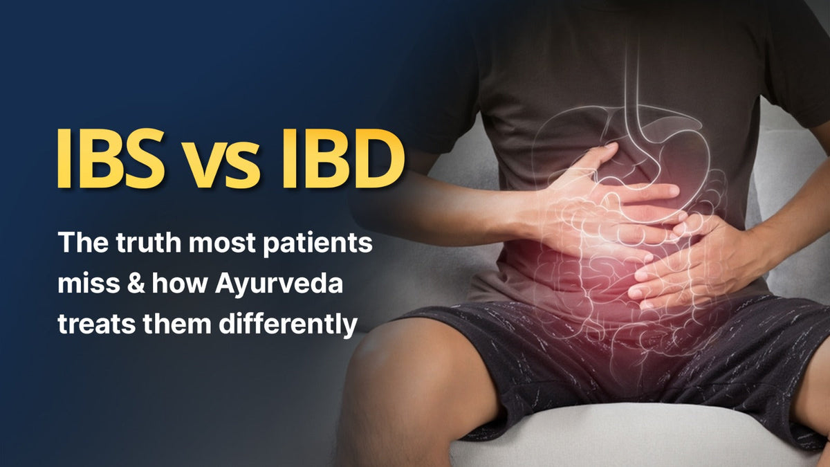 IBS vs IBD: The Truth Most Patients Miss – And How Ayurveda Treats Them Differently