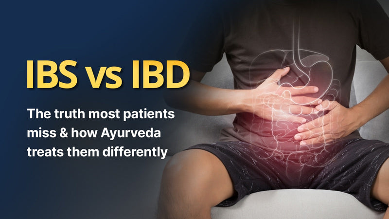 IBS vs IBD: The Truth Most Patients Miss – And How Ayurveda Treats Them Differently