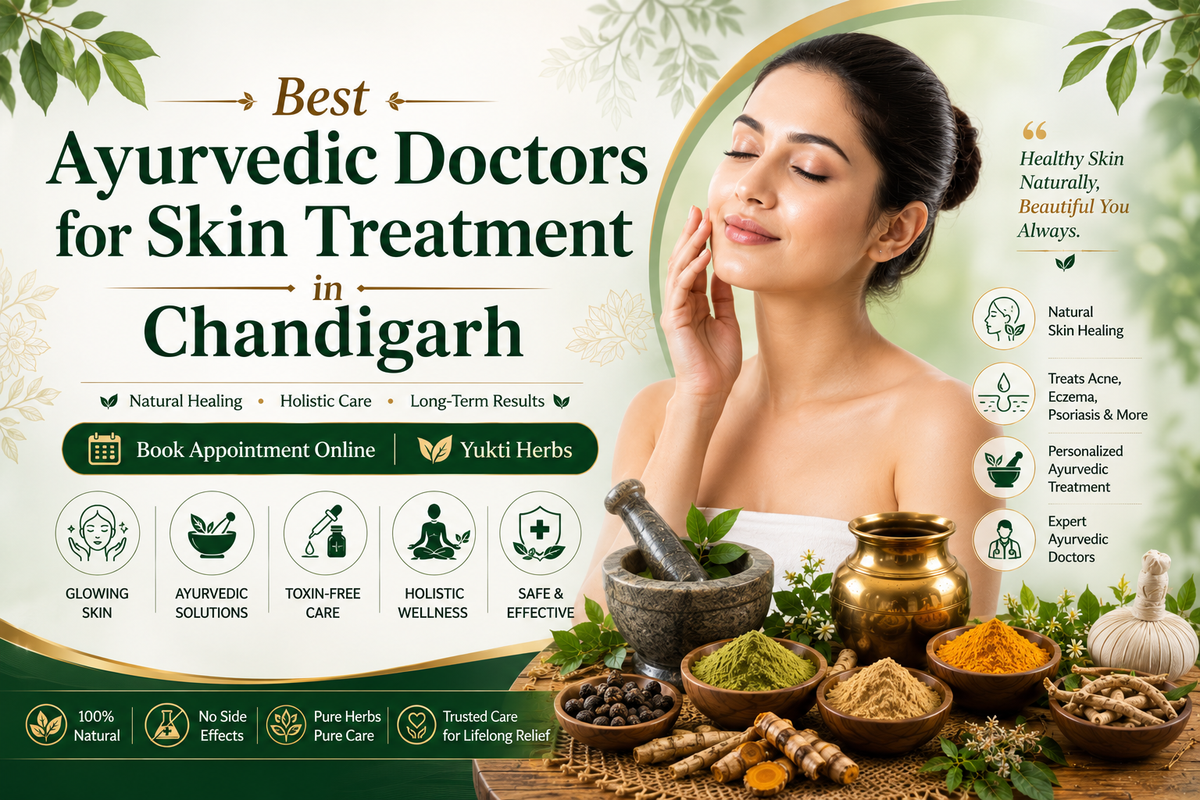 Best Ayurvedic Doctors for Skin Treatment in Chandigarh | Book Appointment Online | Yukti Herbs