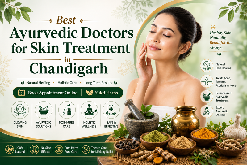Best Ayurvedic Doctors for Skin Treatment in Chandigarh | Book Appointment Online | Yukti Herbs